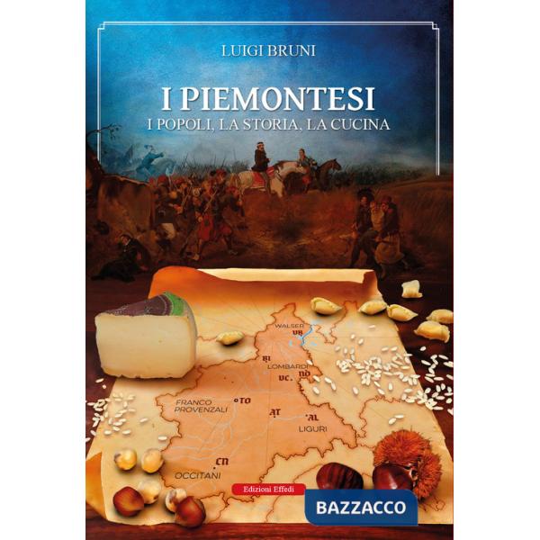 Piemontesi. I popoli, la storia, la cucina (I)