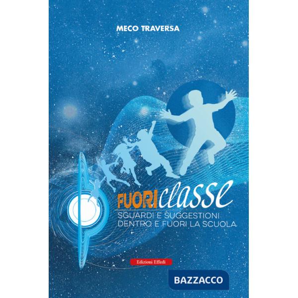 Fuoriclasse. Sguardi e suggestioni fuori e dentro la scuola