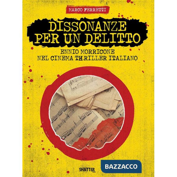Dissonanze per un delitto. Ennio Morricone nel cinema thriller italiano