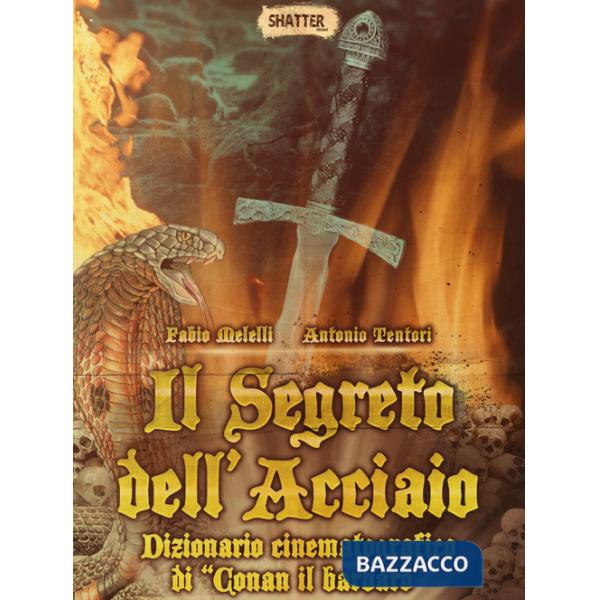Segreto dell'acciaio. Dizionario cinematografico di «Conan il barbaro» (Il)