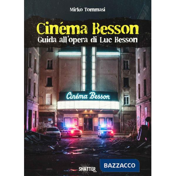 Cinéma Besson. Guida all'opera di Luc Besson