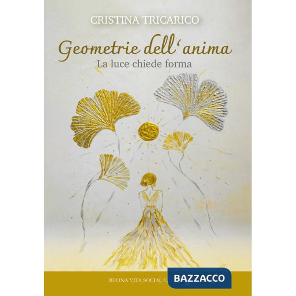 Geometrie dell'anima. La luce chiede forma