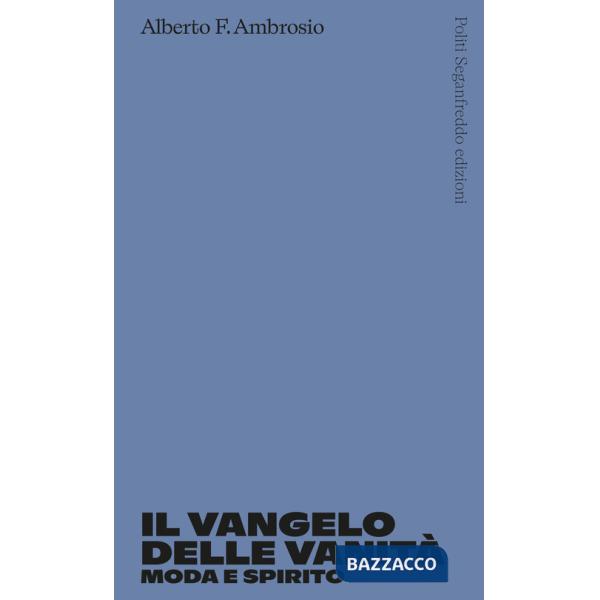 Vangelo delle vanità. Moda e spirito (Il)