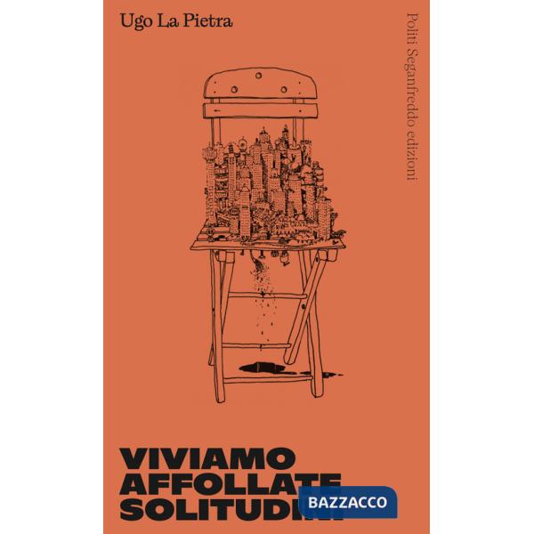 Viviamo affollate solitudini