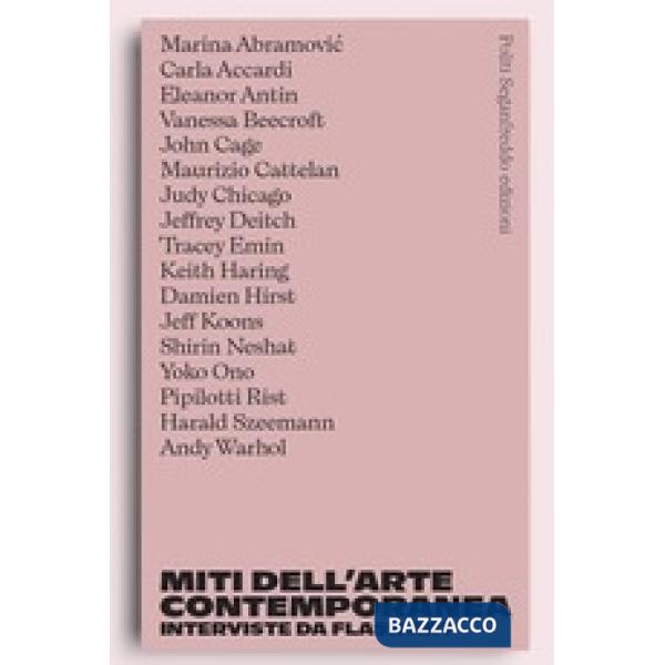 Miti dell'arte contemporanea. Interviste da Flash Art