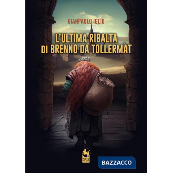 Ultima ribalta di Brenno da Tollermàt (L')