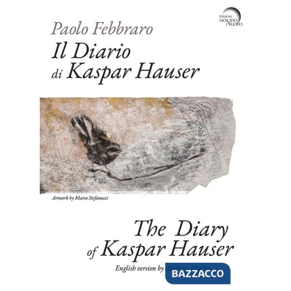 Diario di Kaspar Hauser. Ediz. italiana e inglese (Il)