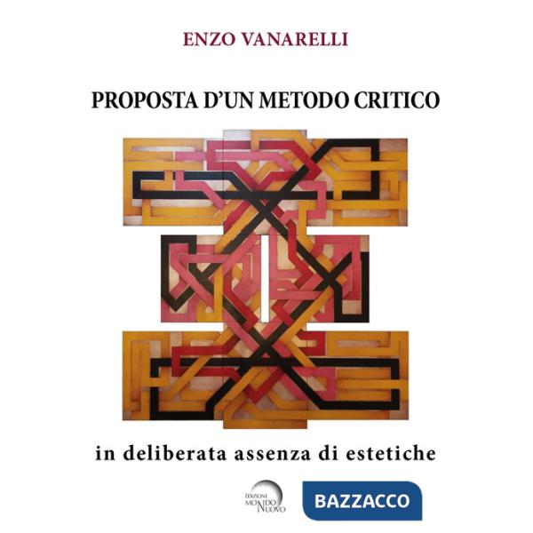 Proposta d'un metodo critico. In deliberata assenza di estetiche
