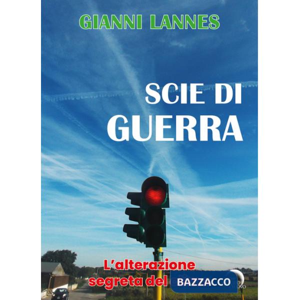 Scie di guerra. L'alterazione segreta del clima