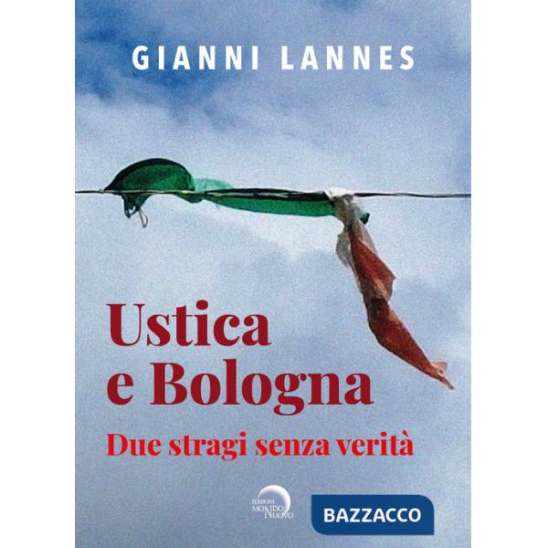 Ustica e Bologna. Due stragi senza verità