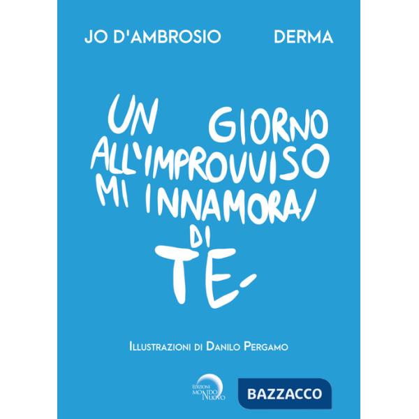 Giorno all'improvviso mi innamorai di te (Un)