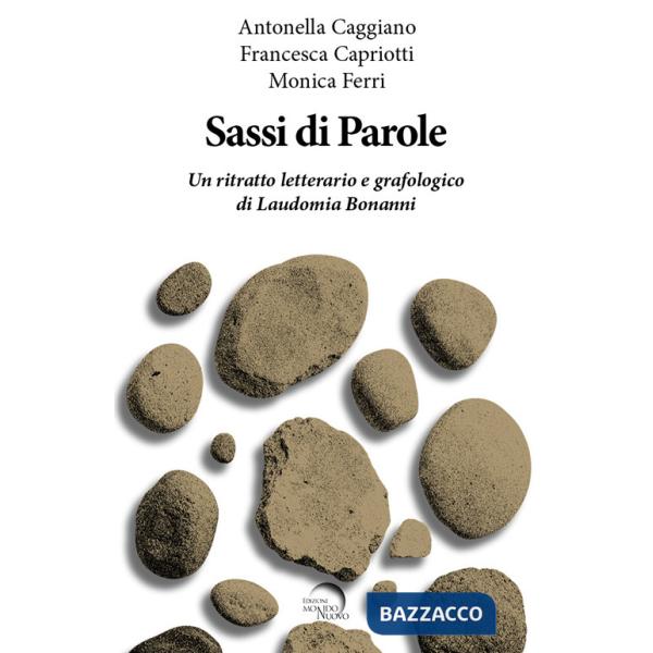 Sassi di parole. Un ritratto letterario e grafologico di Laudomia Bonanni