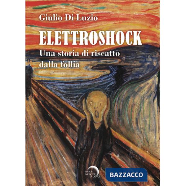 Elettroshock. Una storia di riscatto dalla follia