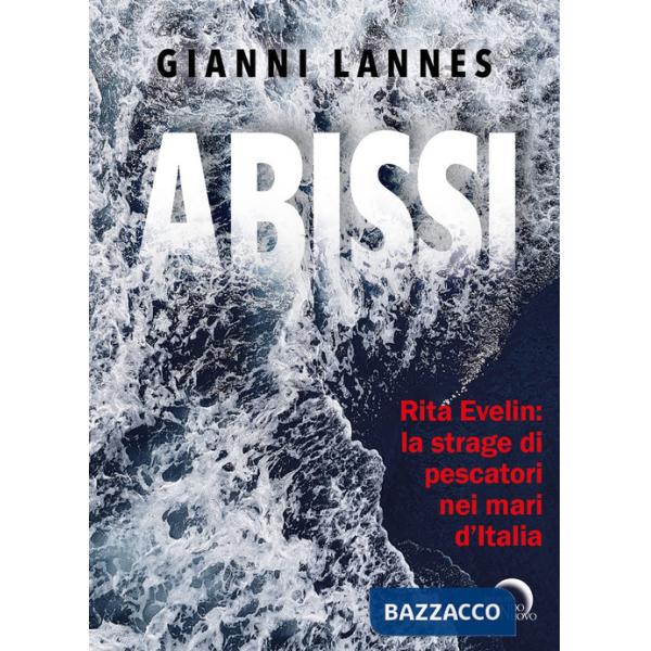 Rita Evelin: la strage di pescatori nei mari d'Italia. Ediz. illustrata