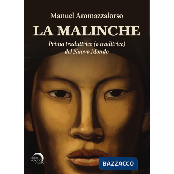Malinche. Prima traduttrice (o traditrice) del Nuovo Mondo (La)