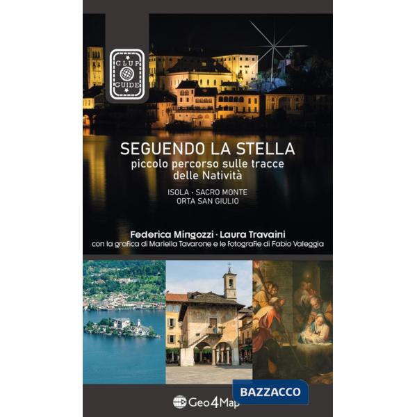 Seguendo la stella. Piccolo percorso sulle tracce delle Natività. Isola, Sacro Monte, Orta San Giulio