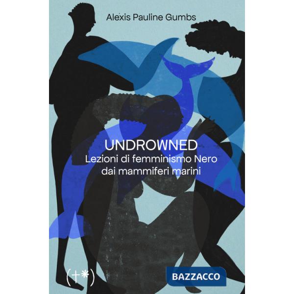 Undrowned. Lezioni di femminismo nero dai mammiferi marini