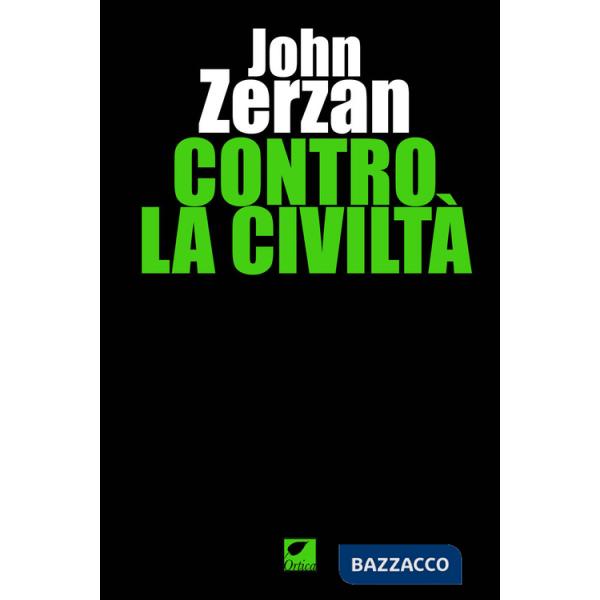 Contro la civiltà. Ediz. integrale