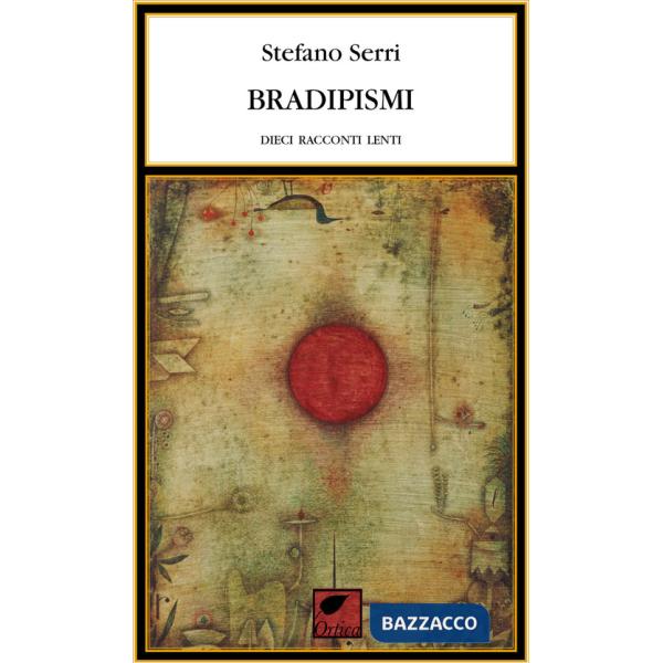Bradipismi. Dieci racconti lenti. Ediz. integrale