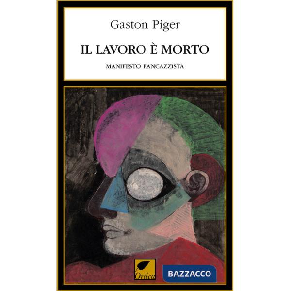 Lavoro è morto. Manifesto fancazzista (Il)