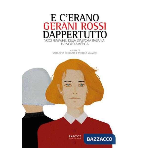 E c'erano gerani rossi dappertutto. Voci femminili della diaspora italiana in Nord America