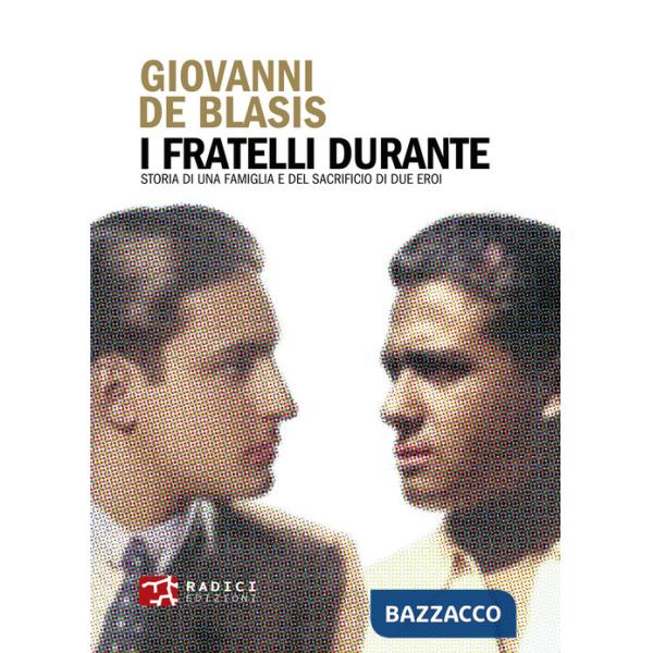 Fratelli Durante. Storia di una famiglia e del sacrificio di due eroi (I)