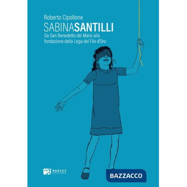 Sabina Santilli. Da San Benedetto dei Marsi alla fondazione della Lega del Filo d'Oro