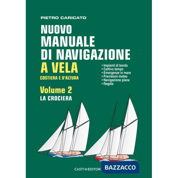 Nuovo manuale di navigazione a vela. Costiera e d'altura. Vol. 2: La crociera