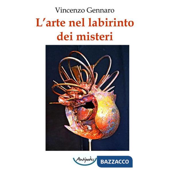 Arte nel labirinto dei misteri. Ediz. illustrata (L')
