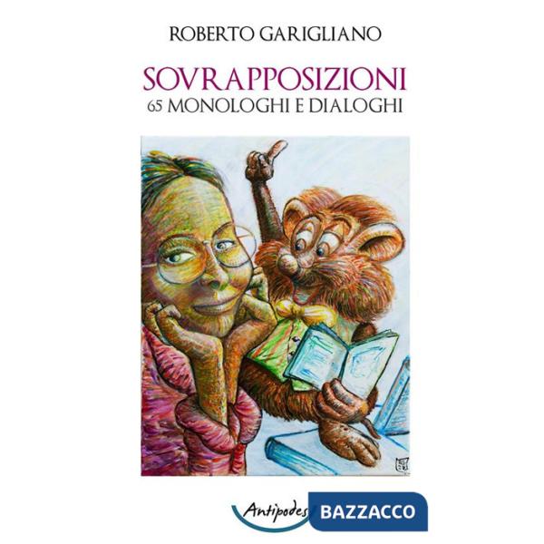 Sovrapposizioni. 65 monologhi e dialoghi