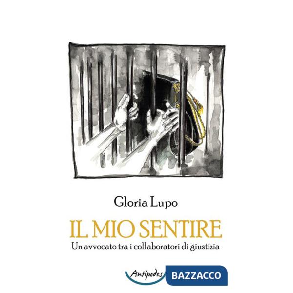 Mio sentire. Un avvocato tra i collaboratori di giustizia (Il)