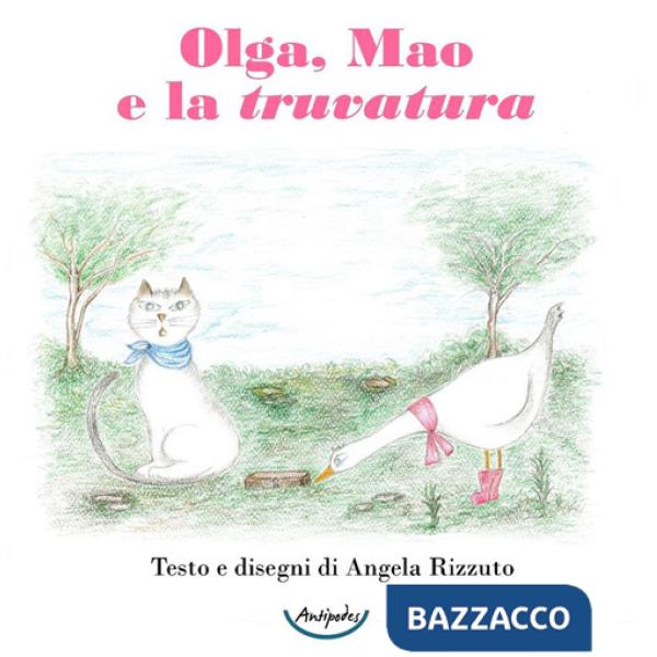 Olga, Mao e la truvatura. Ediz. a colori