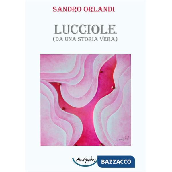 Lucciole. (Da una storia vera)