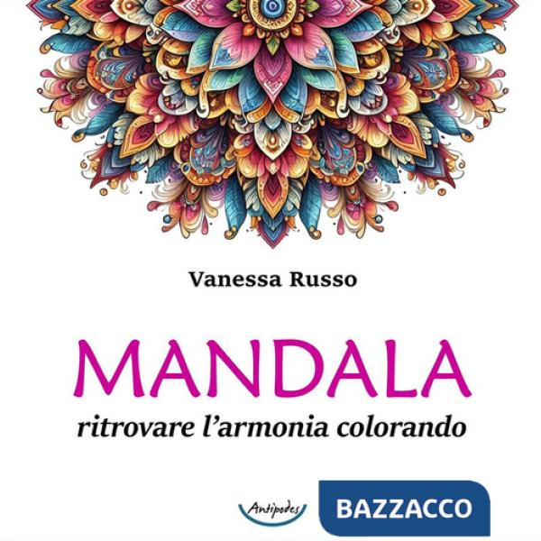 Mandala. Ritrovare l'armonia colorando