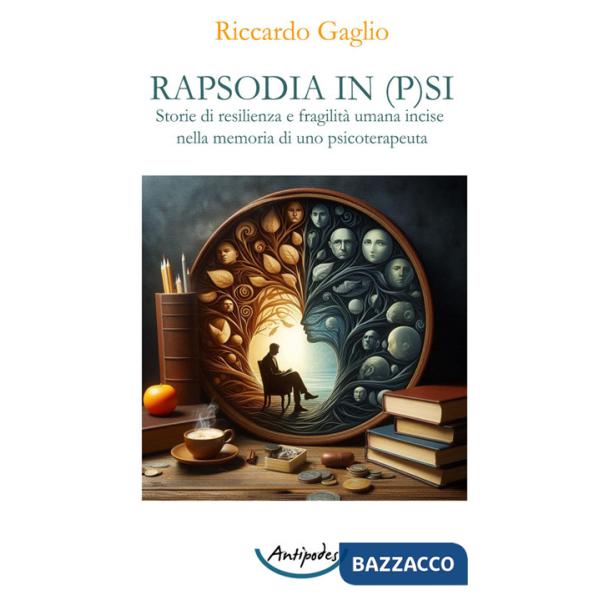 Rapsodia in p(s)i. Storie di resilienza e fragilità umana incise nella memoria di uno psicoterapeuta