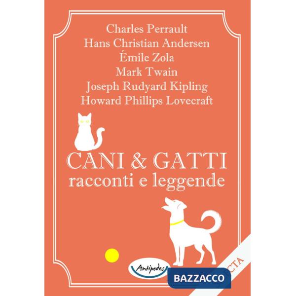 Cani e gatti. Racconti e leggende