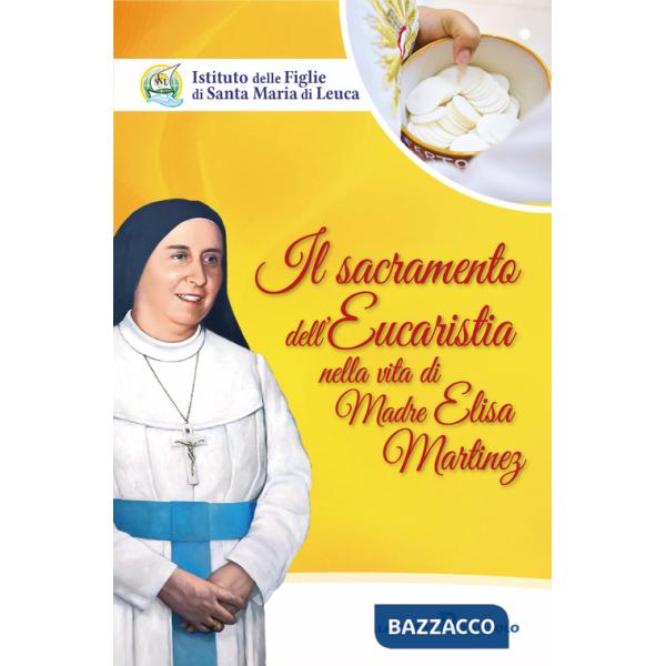 Sacramento dell'eucaristia nella vita di Madre Elisa Martinez (Il)