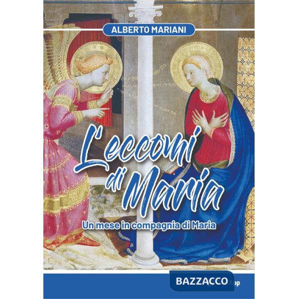 Eccomi di Maria. Un mese in compagnia di Maria (L')