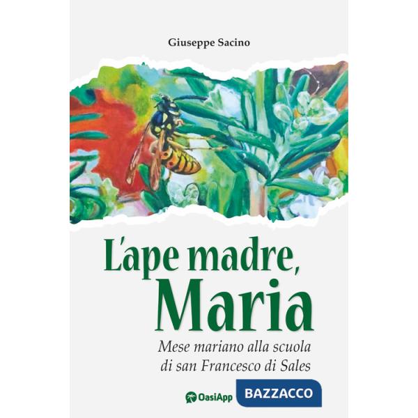 Ape madre, Maria. Mese mariano alla scuola di san Francesco di Sales (L')