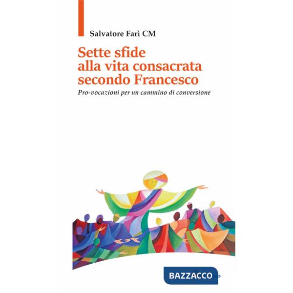 Sette sfide alla vita consacrata secondo Francesco. Pro-vocazioni per un cammino di conversione
