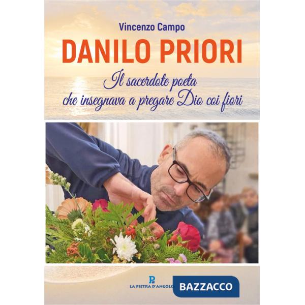 Danilo Priori. Il sacerdote che insegnava a pregare Dio coi fiori