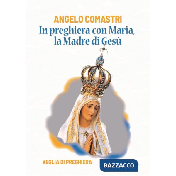 In preghiera con Maria, la madre di Gesù. Veglia di preghiera