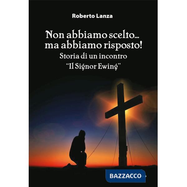 Non abbiamo scelto... ma abbiamo risposto!. Storia di un incontro. «Il Signor Ewing»