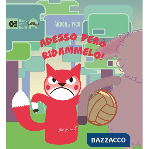 Adesso però ridammelo! Ediz. a colori