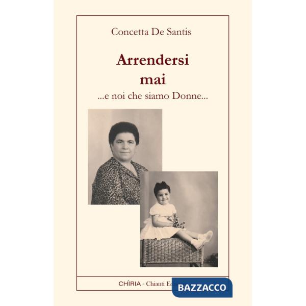 Arrendersi mai. Noi che siamo donne