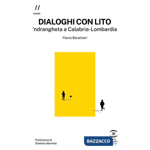Dialoghi con Lito. 'ndrangheta a Calabria-Lombardia