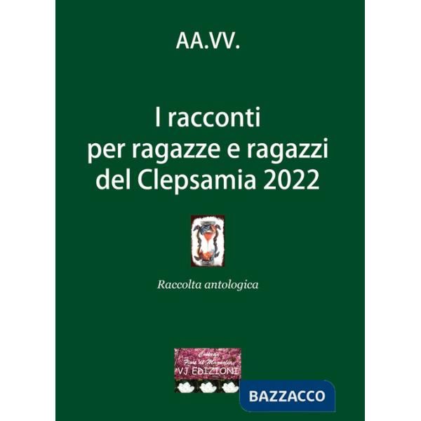 Racconti per ragazze e ragazzi del Clepsamia 2022 (I)