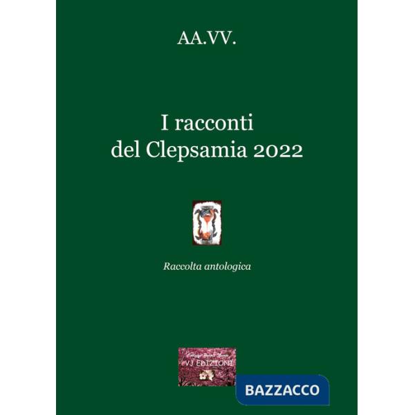 Racconti del Clepsamia 2022. Raccolta antologica (I)