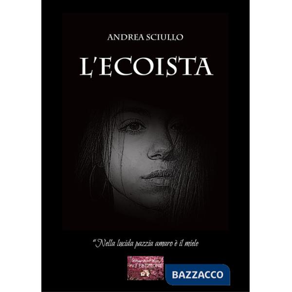 Ecoista. «Nella lucida pazzia amaro è il miele» (L')