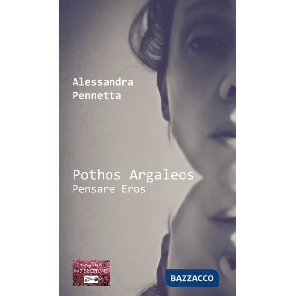 Pothos Argaleos. Pensare Eros